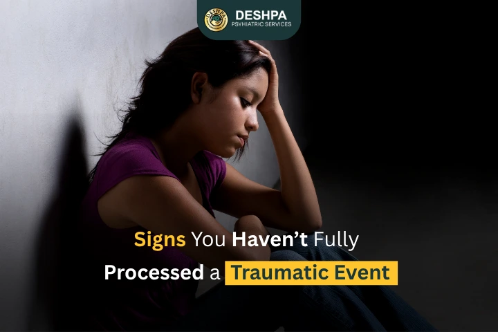 Signs You Haven’t Fully Processed a Traumatic Event