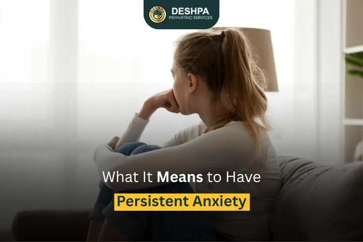 What It Means to Have Persistent Anxiety