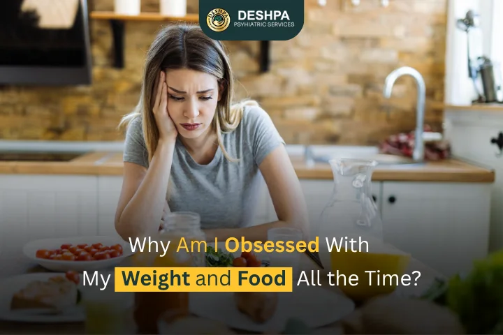 Why Am I Obsessed with My Weight and Food All the Time?